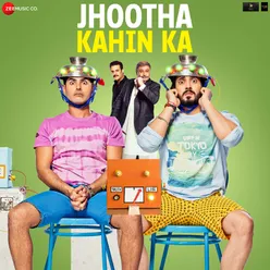 Jhootha Kahin Ka (Title Track)